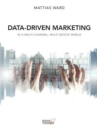 Data-driven marketing : in a multi-channel, multi-device world (häftad)