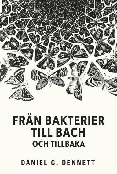 Frn bakterier till Bach och tillbaka: Medvetandets evolution (inbunden)