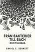 Frn bakterier till Bach och tillbaka: Medvetandets evolution