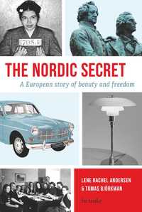 The Nordic Secret : A European Story of Beauty and Freedom (inbunden)