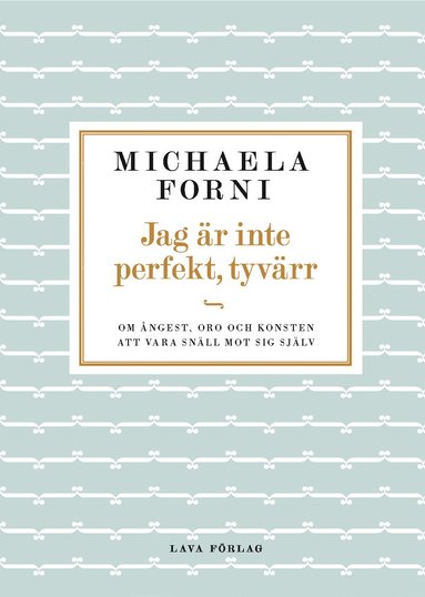 Jag är inte perfekt, tyvärr : Om ångest, oro och konsten att vara snäll mot sig själv (häftad)
