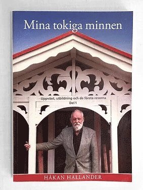 Mina tokiga minnen. Del 1, Uppvxt, utbildning och frsta resor (inbunden)
