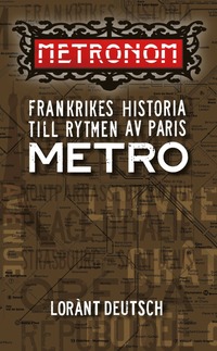 Metronom : Frankrikes historia till rytmen av Paris metro (pocket)