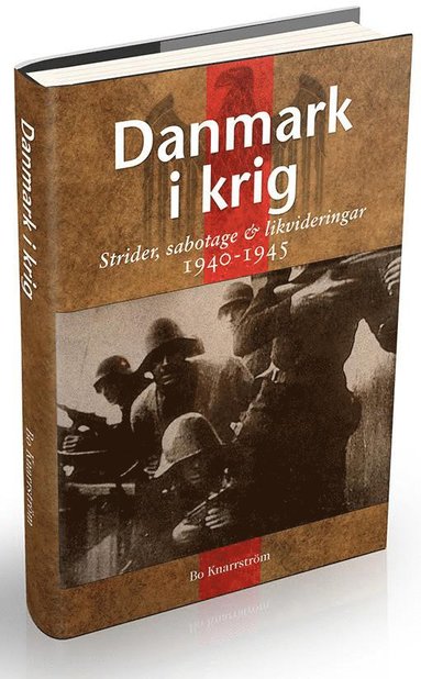 Danmark i krig : ockupation, sabotage och likvideringar 1940-45 (inbunden)