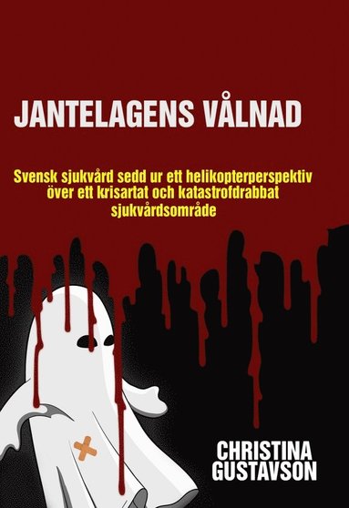 Jantelagens vlnad : svensk sjukvrd sedd ur ett helikopterperspektiv ver ett krisartat och katastrofdrabbat sjukvrdsomrde (inbunden)