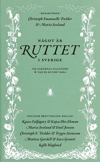 N�got �r ruttet i Sverige : om sakernas tillst�nd & vad de kunde vara (h�ftad)