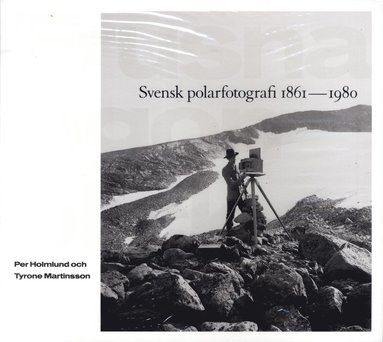 Frusna gonblick : svensk polarfotografi 1861-1980 (inbunden)