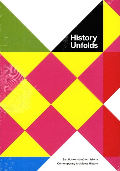 History unfolds : samtidskonst m�ter historia / contemporary art meets history (h�ftad)