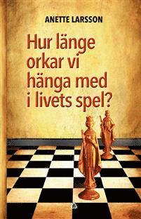 Hur l�nge orkar vi h�nga med i livets spel? (h�ftad)