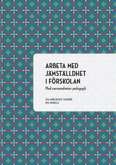 Arbeta med jmstlldhet i frskolan : med normmedveten pedagogik (hftad)