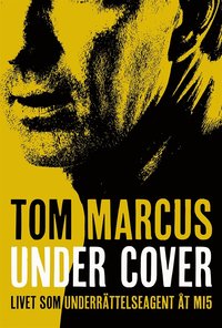 Under Cover : livet som underrättelseagent åt MI5 (e-bok)