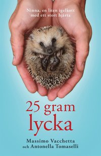 25 gram lycka : Ninna, en liten igelkott med ett stort hjärta (e-bok)
