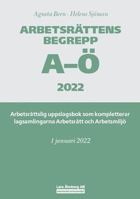 Arbetsrättens begrepp A-Ö 2022  - Arbetsrättslig uppslagsbok som kompletterar lagsamlingarna Arbetsrätt och Arbetsmiljö (häftad)