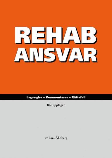 RehabAnsvar : lagregler, kommentarer, rättsfall (häftad)