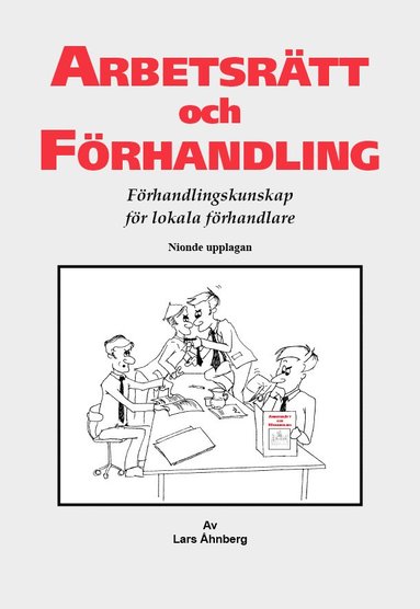 Arbetsrätt och förhandling : förhandlingskunskap för lokala förhandlare (häftad)