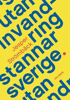 Utan invandring stannar Sverige (häftad)