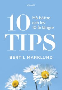 10 Tips : må bättre och lev 10 år längre (inbunden)