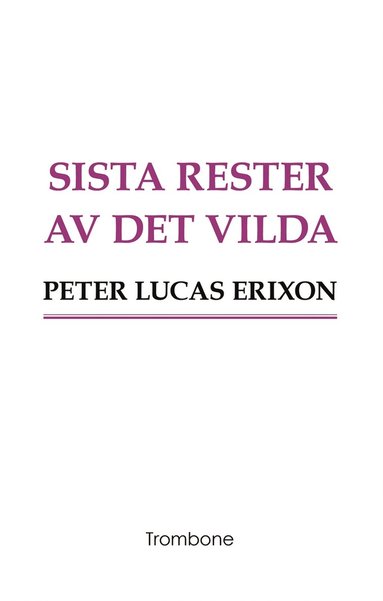 Sista rester av det vilda (hftad)
