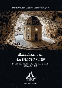 M�nniskan i en existentiell kultur : en antologi om M�nniska-kulturreligionsprogrammet vid H�gskolan i G�vle (inbunden)