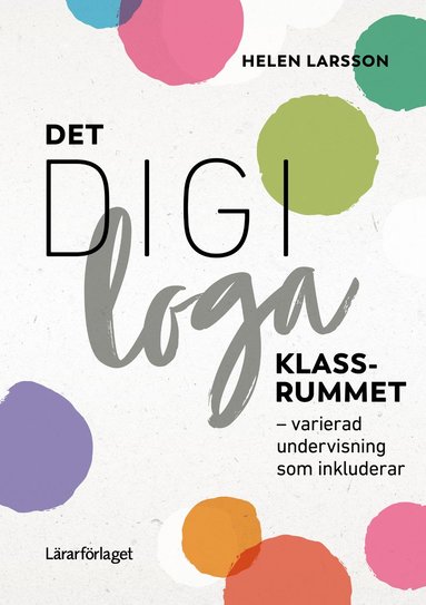 Det digiloga klassrummet : varierad undervisning som inkluderar (inbunden)