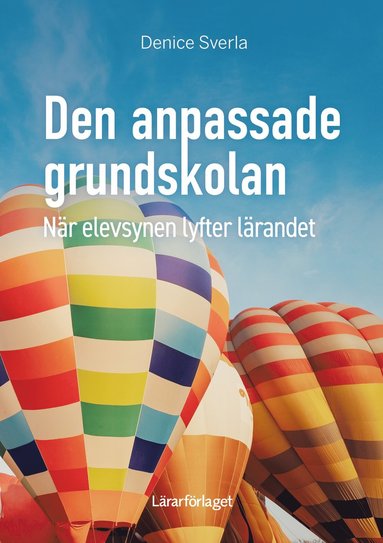 Den anpassade grundskolan : nr elevsynen lyfter lrandet (inbunden)