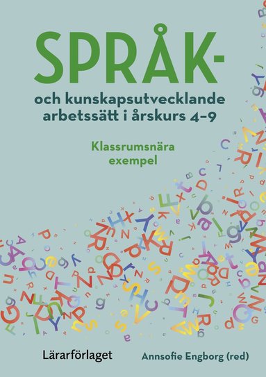 Spr�k- och kunskapsutvecklande arbetss�tt i �rskurs 4-9 : klassrumsn�ra exempel (h�ftad)