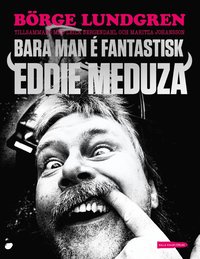 Bara man é fantastisk : Eddie Meduza (pocket)
