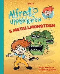 Alfred Upptäckaren & metallmonstren (inbunden)