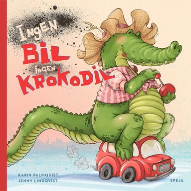 Ingen bil ingen krokodil (inbunden)