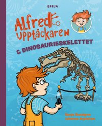 Alfred Upptäckaren & dinosaurieskelettet (inbunden)