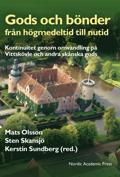 Gods och bönder från högmedeltid till nutid : kontinuitet genom omvandling på Vittskövle och andra skånska gods (inbunden)