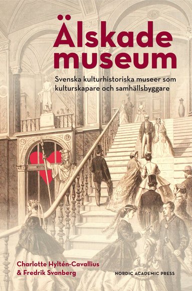 lskade museum : svenska kulturhistoriska museer som kulturproducenter och samhllsbyggare (inbunden)