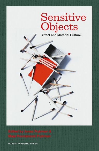 Sensitive objects : affect and material culture (inbunden)