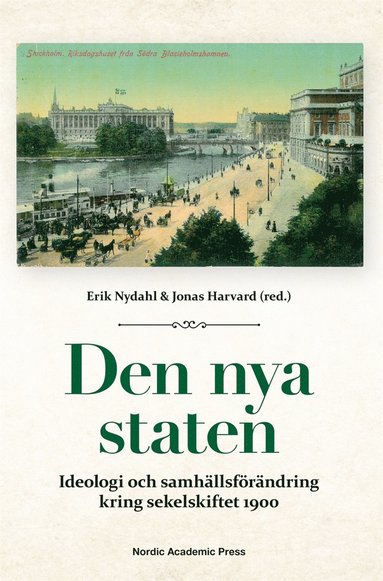 Den nya staten : ideologi och samhllsfrndring kring sekelskiftet 1900 (hftad)