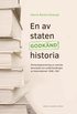 En av staten godknd historia : frhandsgranskning av svenska lromedel och omfrhandlingen av historiemnet 1938-1991