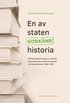 En av staten godk�nd historia : f�rhandsgranskning av svenska l�romedel och omf�rhandlingen av historie�mnet 1938-1991