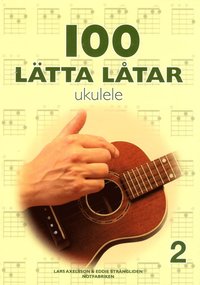 100 lätta låtar ukulele 2 (häftad)