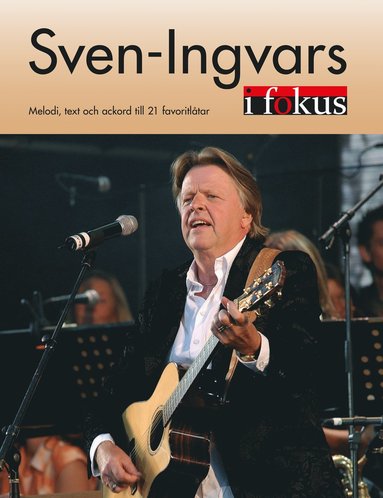 Sven-Ingvars i Fokus : melodi, text och ackord till 21 favoritlåtar (inbunden)