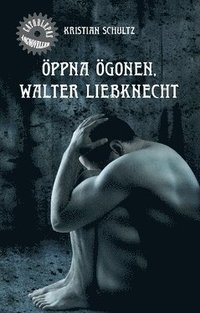 Öppna ögonen, Walter Liebknecht (häftad)