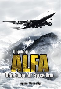 Uppdrag ALFA : hotet mot Air Force One (e-bok)