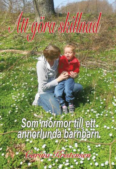 Att gra skillnad : som mormor till ett annorlunda barnbarn (inbunden)