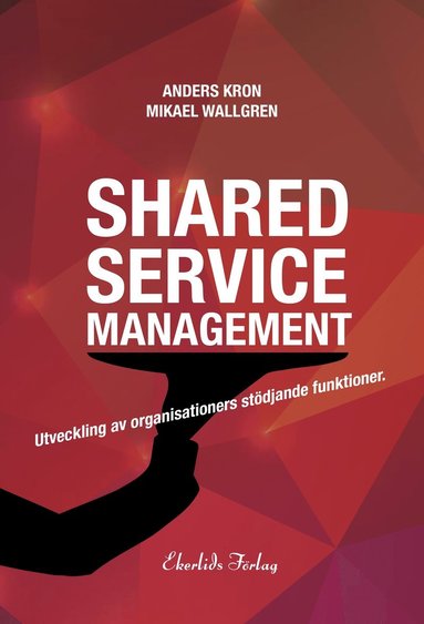 Shared service management : utveckling av organisationers stdjande funktionktioner (pocket)