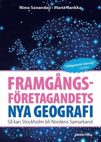 Framgngsfretagandets nya geografi : s kan Stockholm bli Nordens Samarkand (hftad)