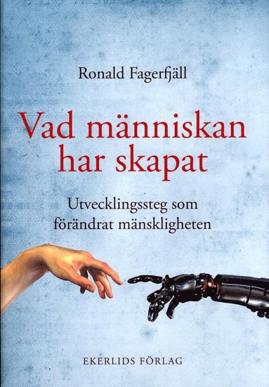 Vad mnniskan har skapat : utvecklingssteg som frndrat mnskligheten (pocket)