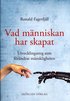 Vad mnniskan har skapat : utvecklingssteg som frndrat mnskligheten