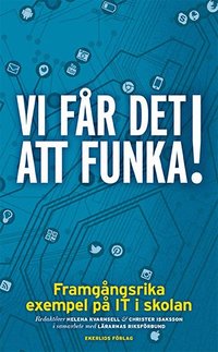 Vi fr det att funka! Framgngsrika exempel p IT i skolan (pocket)