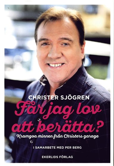 Fr jag lov att bertta? : kramgoa minnen frn Christers garage (inbunden)