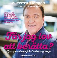 Får jag lov att berätta? :  kramgoa minnen från Christers garage (cd-bok)