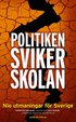 Politiken sviker skolan : Nio utmaningar för Sverige