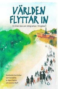 Vrlden flyttar in : En liten bok om integration i Vingker (hftad)